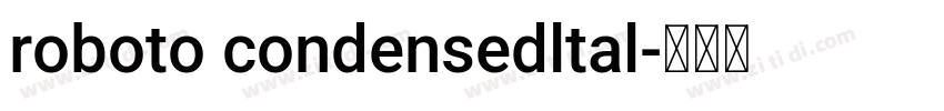 roboto condensedltal字体转换